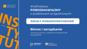  #OdPodstaw: szkoły ponadpodstawowe – Biznes i zarządzanie 